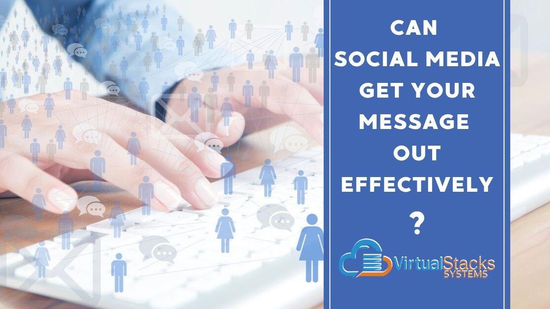 Can Social Media Get Your Message Out Effectively
