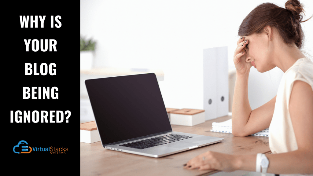 Why is Your Blog Being Ignored? | Virtual Stacks Systems