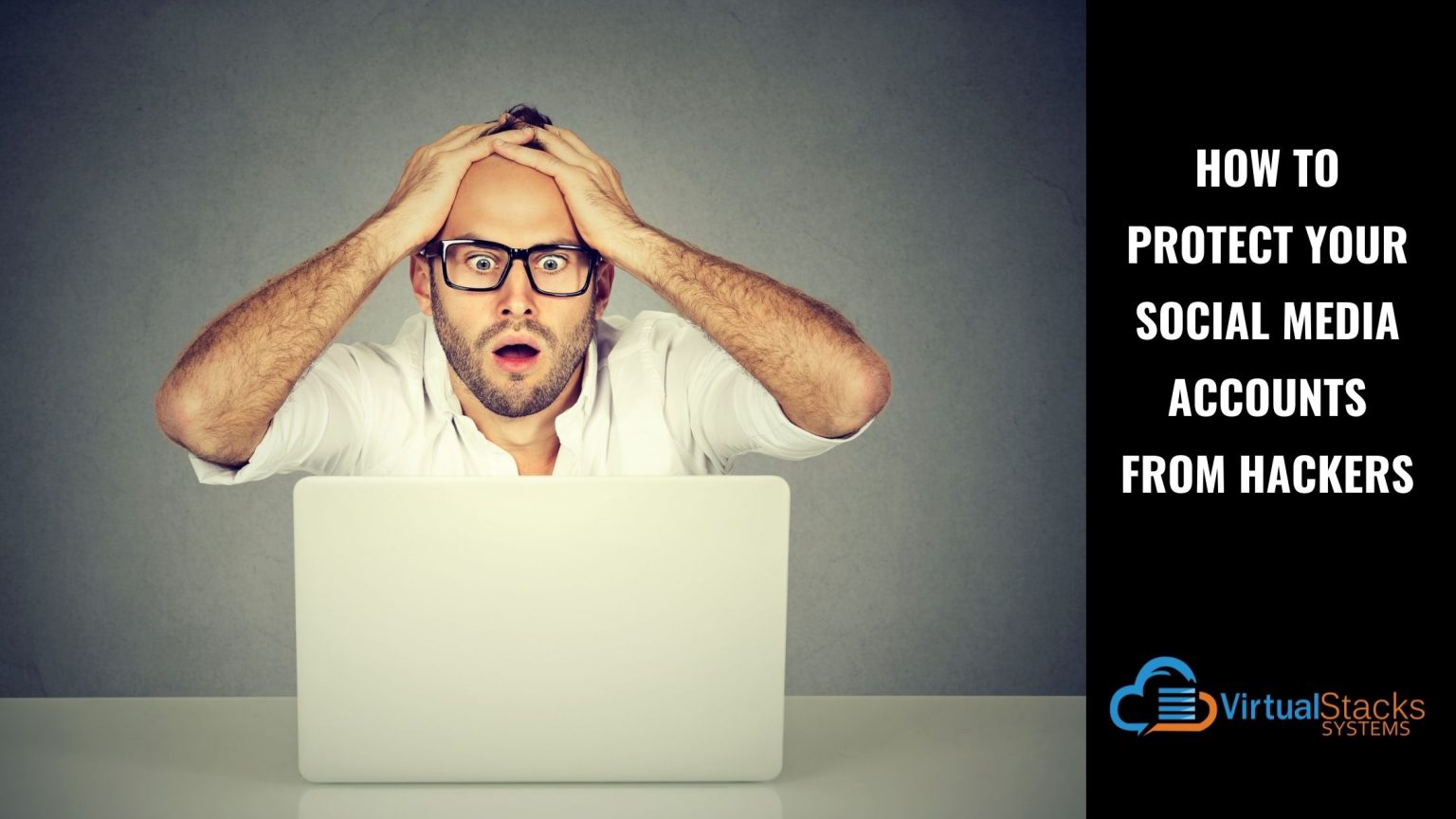 How to Protect Your Social Media Accounts From Hackers | Virtual Stacks ...